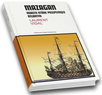 Mazagan miasto które przepłynęło Atlantyk Laurent Vidal