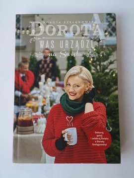 DOROTA WAS URZĄDZI NA ŚWIĘTA - SZELĄGOWSKA DOROTA
