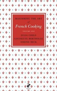 Mastering the Art of French Cooking, Vol.1