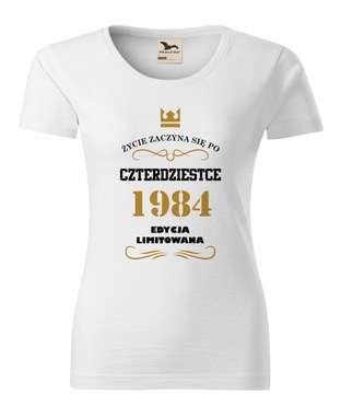 Koszulka t-shirt na 40-ste Urodziny 18 30 40 50 60 70 PREZENT DAMSKA M