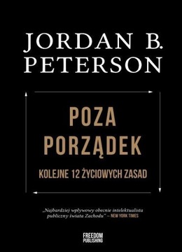 POZA PORZĄDEK. KOLEJNE 12 ŻYCIOWYCH ZASAD JORDAN B. PETERSON