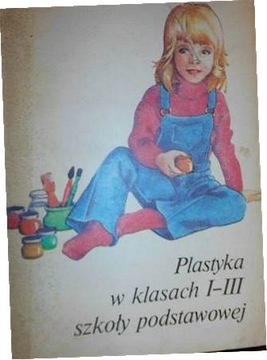 Plastyka w klasach 1-3 szkoły podstawowej -