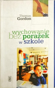 Wychowanie bez porażek w szkole Thomas Gordon