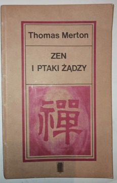 ZEN I PTAKI ŻĄDZY Thomas Merton