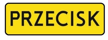 Tabliczka T z tekstem znak drogowy 60x25cm PRZECISK