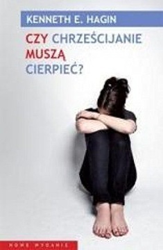 CZY CHRZEŚCIJANIE MUSZĄ CIERPIEĆ? [KSIĄŻKA]