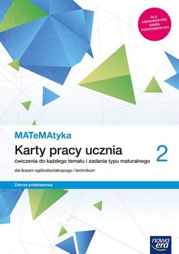 MATEMATYKA LO 2 - ZAKRES PODSTAWOWY - KARTY PRACY - NOWA ERA