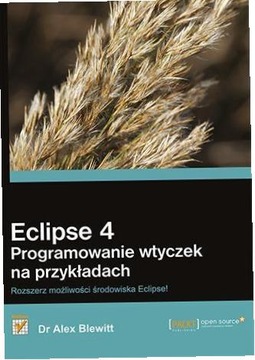 Eclipse 4. Programowanie wtyczek na przykładach