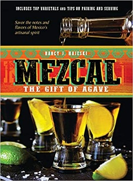 Mezcal: The Gift of Agavee Nancy J. Hajeski