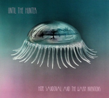 HOPE SANDOVAL+THE WARM INVENTIONS: UNTIL THE HUNTER [CD]