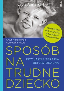 Sposób na trudne dziecko. Przyjazna terapia behawi