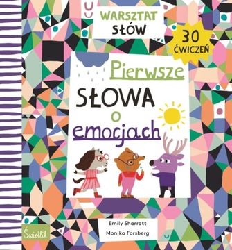 Warsztat słów PIERWSZE SŁOWA O EMOCJACH 30 ćwiczeń