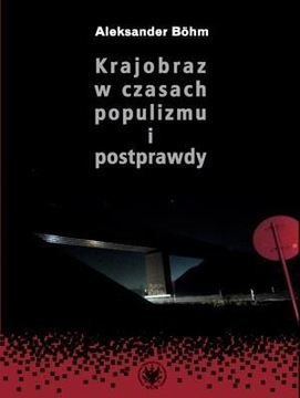 KRAJOBRAZ W CZASACH POPULIZMU I POSTPRAWDY