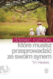 Dziesięć rozmów, które musisz przeprowadzić ze swoim synem Tim Hawkes