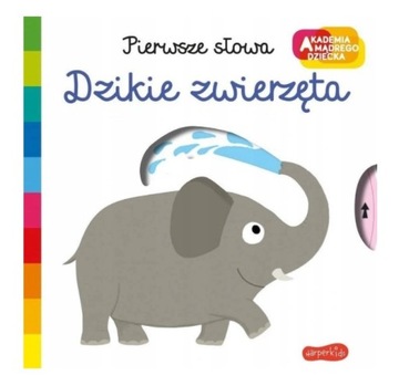 Dzikie zwierzęta. Pierwsze słowa. Akademia mądrego dziecka