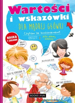 Wartości i wskazówki dla mądrej główki Opracowanie zbiorowe BOOKS AND FUN