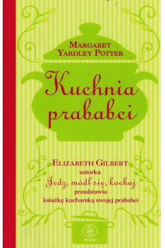 Kuchnia prababci Margaret Elizabeth Gilbert