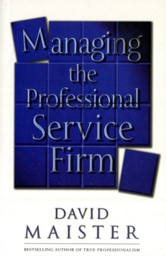 Managing The Professional Service Firm / David H. Maister