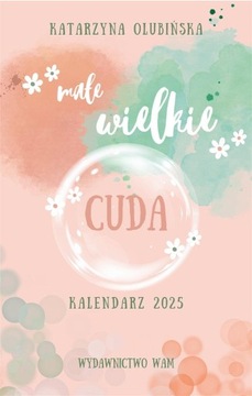 Kalendarz 2025 Małe wielkie cuda