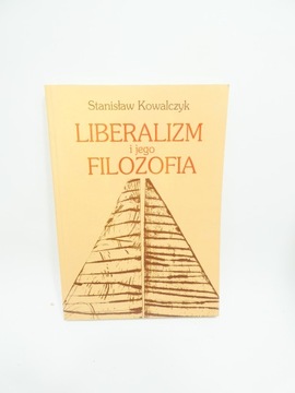 Liberalizm i jego filozofia Kowalczyk