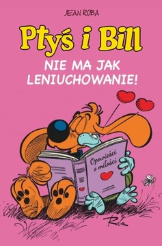 Ptyś i Bill. Nie ma jak leniuchowanie! Tom 10