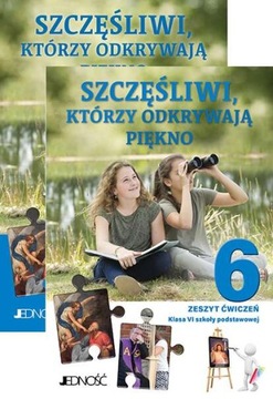 SZCZĘŚLIWI KTÓRZY ODKRYWAJĄ PIĘKNO 6 PODRĘCZNIK ĆW