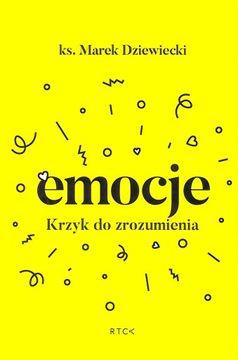Emocje. Krzyk do zrozumienia - ks. M. Dziewiecki