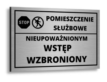 TABLICZKA POMIESZCZENIE SŁUŻBOWE NIEUPOWAŻNIONYM WSTĘP WZBRONIONY SREBRNA