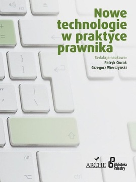 NOWE TECHNOLOGIE W PRAKTYCE PRAWNIKA [KSIĄŻKA]