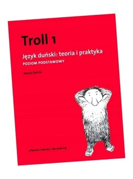 TROLL 1. JĘZYK DUŃSKI: TEORIA I PRAKTYKA MACIEJ BALICKI
