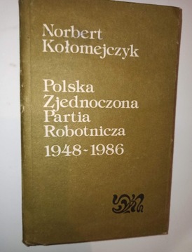 Polska Zjednoczona Partia Robotnicza 1948-1986 Norbert Kołomejczyk