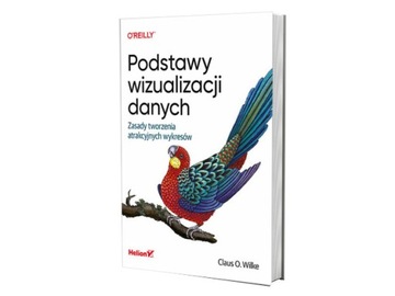 Podstawy wizualizacji danych Claus O. Wilke Helion