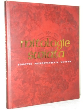 MITOLOGIE ŚWIATA BOGOWIE PRZEDSTAWIENIA MOTYWY