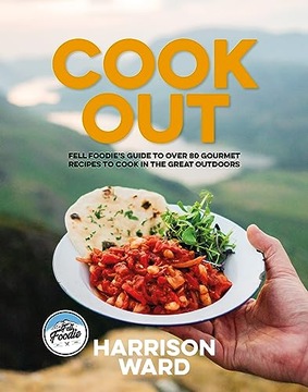 Harrison Ward Cook Out: Fell Foodie's guide to over 80 gourmet recipes to c