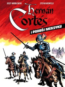 Hernan Cortes i podbój Meksyku wyd. 3 Jerzy Wróblewski,Stefan Weinfeld Ongr