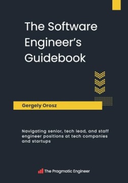 The Software Engineer's Guidebook: Navigating senior, tech lead, and staff