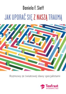 Jak uporać się z naszą traumą