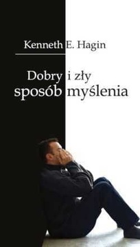Dobry i zły sposób myślenia - Keneth E. Hagin
