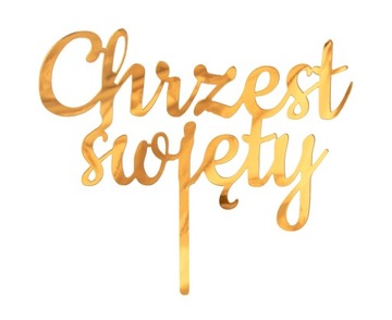 CHRZEST ŚWIĘTY, topper akrylowy złoty 14x10 cm