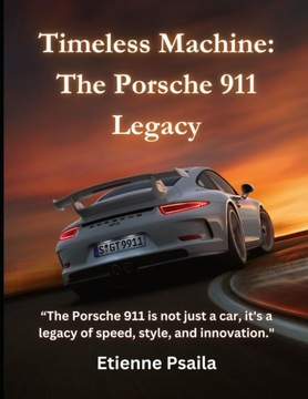 Timeless Machine: The Porsche 911 Legacy (Automotive and Motorcycle Books)