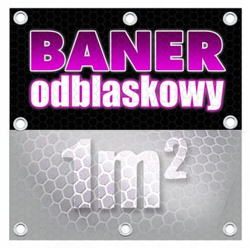 BANER REKLAMOWY ODBLASKOWY 1m2 BANERY REKLAMOWE