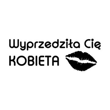 Naklejka na auto motor WYPRZEDZIŁA CIĘ KOBIETA