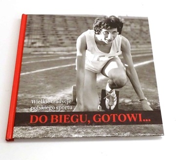 Wielkie tradycje polskiego sportu Do biegu, gotowi... lekkoatletyka