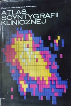 Atlas scyntygrafii klinicznej - Janusz Przedlcki