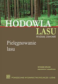 Hodowla lasu TOM 2 Pielęgnowanie lasu Andrzej J