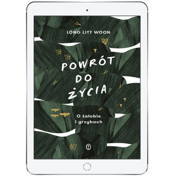 Powrót do życia. O żałobie i grzybach
