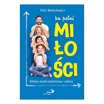 Ku pełni miłości - Piotr Wołochowicz