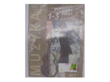 Muzyka. Muzyczny świat 1-3. Podręcznik cz.1 -