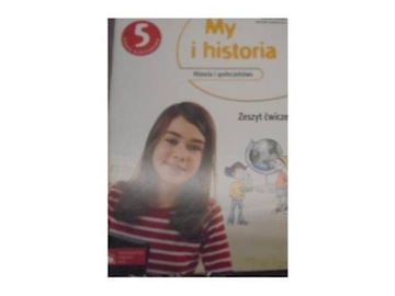 My i historia Historia i społeczeństwo 5 Zeszyt ćw