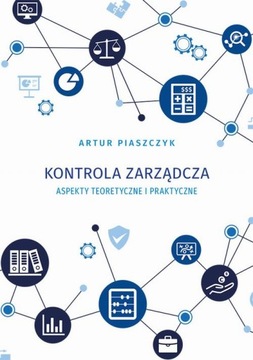 KONTROLA ZARZĄDCZA ASPEKTY TEORETYCZNE I .. EBOOK